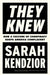 They Knew: How a Culture of Conspiracy Keeps America Complacent by Sarah Kendzior