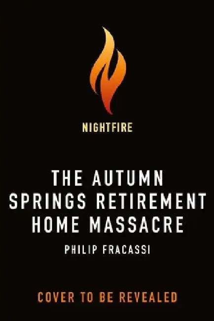 The Autumn Springs Retirement Home Massacre by Philip Fracassi