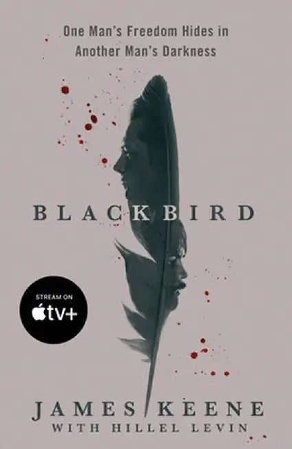 Black Bird: A Fallen Hero, a Serial Killer, and a Dangerous Bargain for Redemption by James Keene