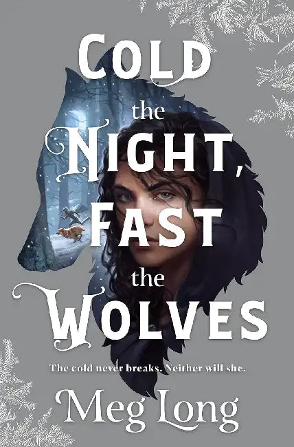 Cold The Night, Fast The Wolves : A Novel by Meg Long