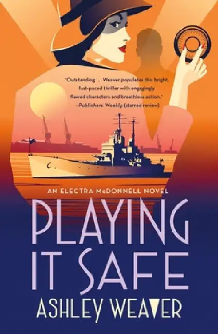 Playing It Safe: An Electra McDonnell Novel by Ashley Weaver