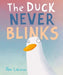 The Duck Never Blinks by Alex Latimer