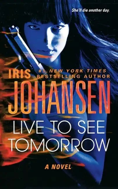 Live to See Tomorrow by Iris Johansen