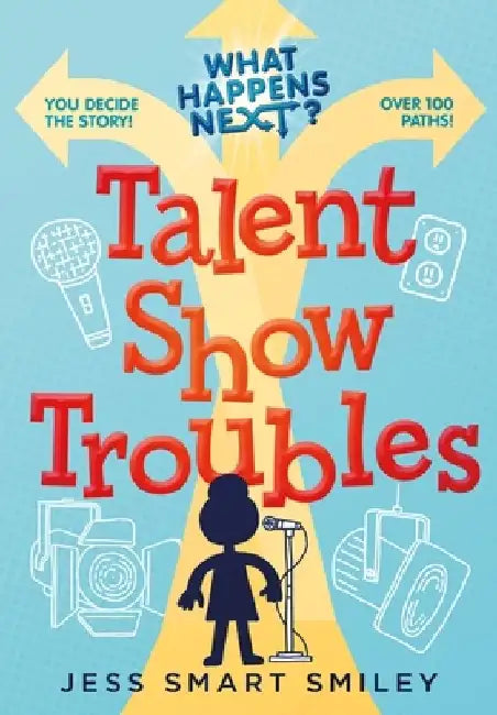 What Happens Next?: Talent Show Troubles by Jess Smart Smiley