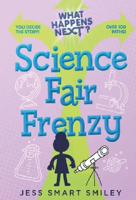 What Happens Next?: Science Fair Frenzy by Jess Smart Smiley