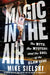 Magic in the Air: The Myth, the Mystery, and the Soul of the Slam Dunk by Mike Sielski