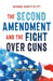 Whose Right Is It? the Second Amendment and the Fight Over Guns by Hana Bajramovic