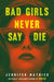 Bad Girls Never Say Die by Jennifer Mathieu