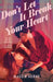 Don't Let It Break Your Heart by Maggie Horne