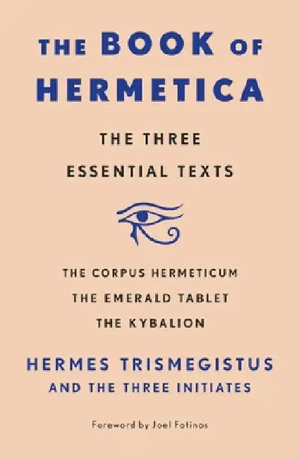The Book of Hermetica: The Three Essential Texts by Three Initiates