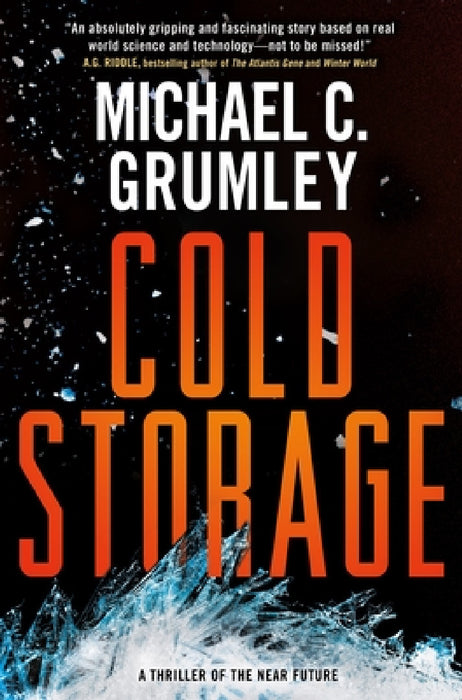 Cold Storage: A Thriller of the Near Future by Michael C. Grumley