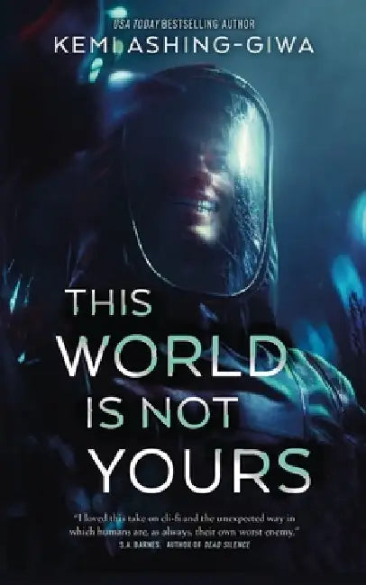 This World Is Not Yours by Kemi Ashing-Giwa