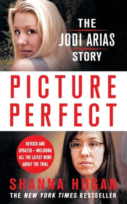 Picture Perfect: The Jodi Arias Story by Shanna Hogan