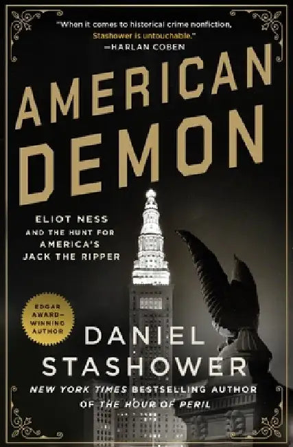 American Demon: Eliot Ness and the Hunt for America's Jack the Ripper by Daniel Stashower