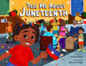 Tell Me about Juneteenth by Kortney Nash