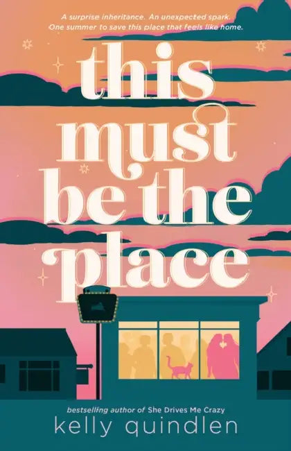 This Must Be the Place by Kelly Quindlen