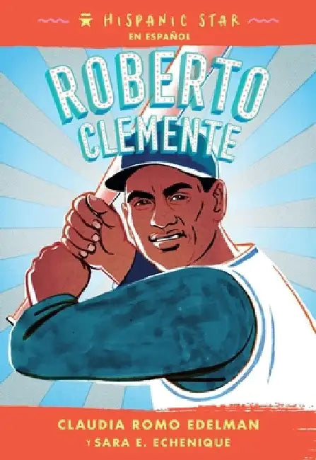 Hispanic Star en español: Roberto Clemente by Claudia Romo Edelman