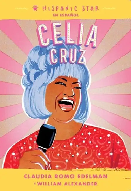 Hispanic Star en español: Celia Cruz by Claudia Romo Edelman