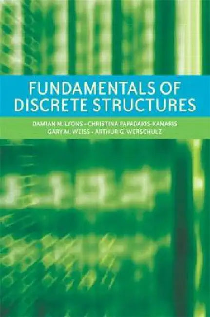 Fundamentals of Discrete Structures by Gary M. Weiss