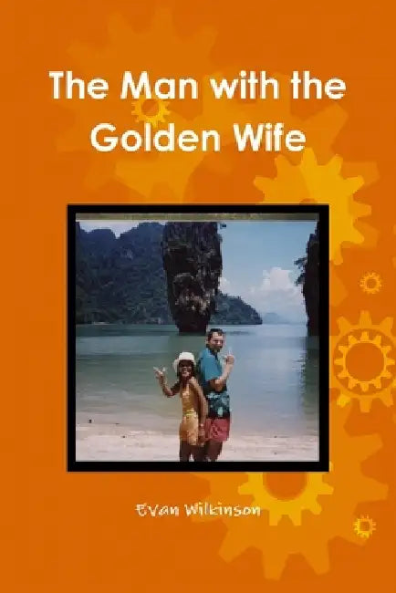 The Man with the Golden Wife by Evan Wilkinson
