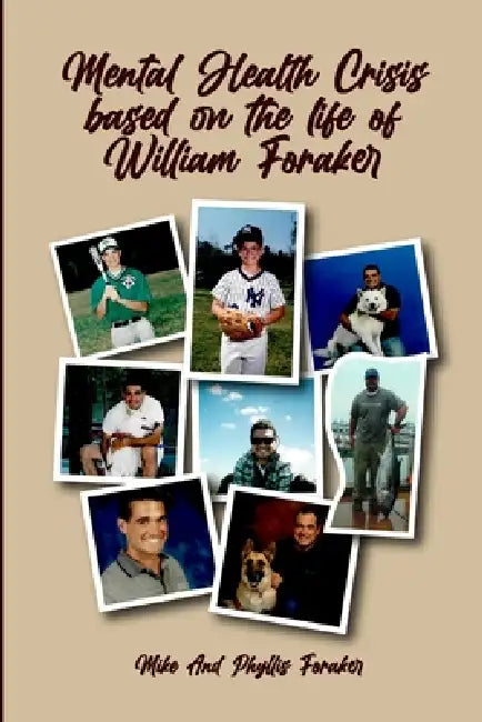 Mental Health Crisis based on the life of William Foraker by Phyllis Foraker, David Michael Foraker