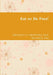 Eat to Be Free! by Ernesto A. Ordonez, Alexandra J. Zani