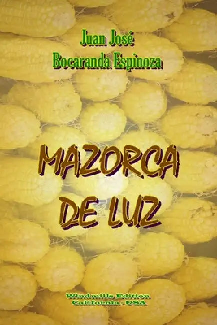 Mazorca de Luz by Juan José Bocaranda Espinoza