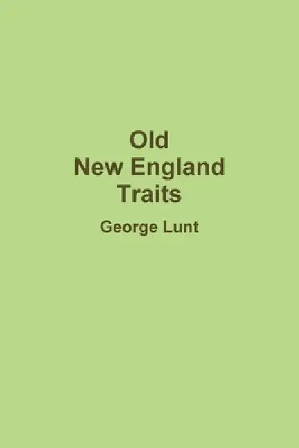 Old New England Traits by George Lunt