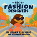 The ABC's of Fashion Designers by Alana Deserio, Alexander Prezioso