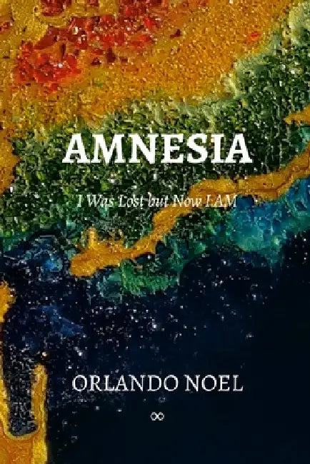 Amnesia (I Was Lost but Now I AM) by Orlando Noel