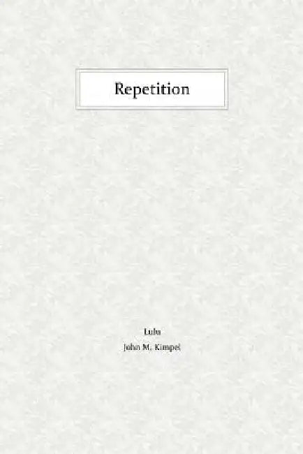 Repetition by John M. Kimpel