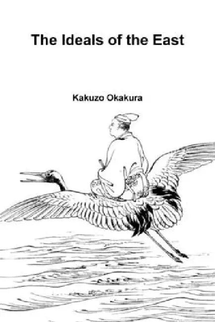 The Ideals of the East by Kakuzo Okakura