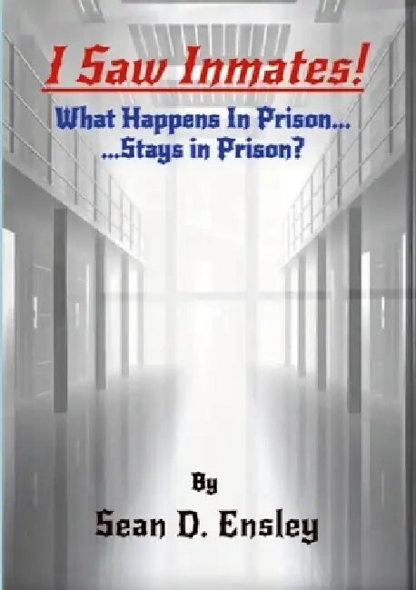 I Saw Inmates by Sean Ensley