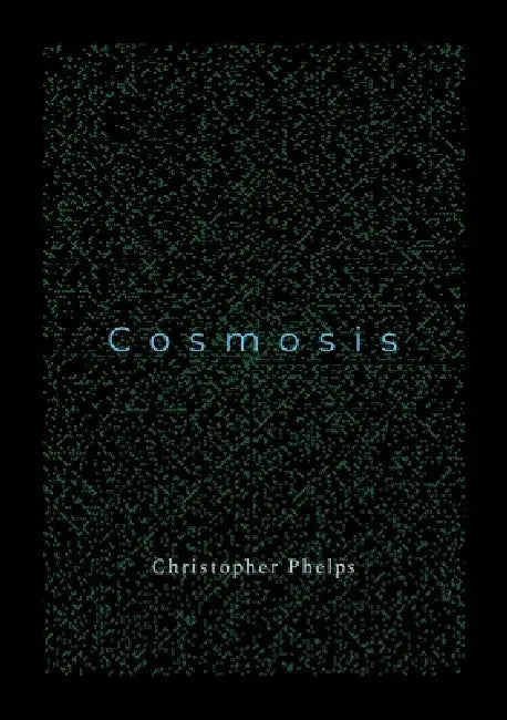Cosmosis by Christopher Phelps