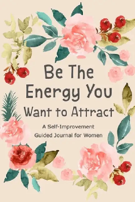 Be The Energy You Want to Attract: Guided Journal for Women, Self Improvement Journal, Self Development Journal, Daily Question Book by Paperland Online Store
