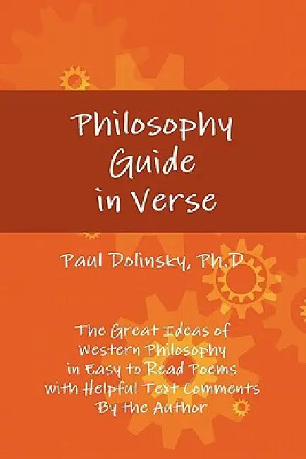 Philosophy Guide in Verse by Ph. D. Paul Dolinsky