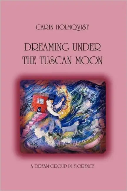 Dreaming Under The Tuscan Moon by Carin Holmqvist