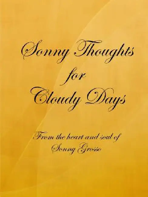 Sonny Thoughts for Cloudy Days by Sonny Grosso