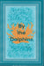 By the Dolphins by Zoey Saunders, China Schneider, Rachel Saunders