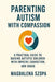 Parenting Autism With Compassion: A Practical Guide to Raising Autistic Children with Empathy, Connection, and Grace by Magdalena Szopa