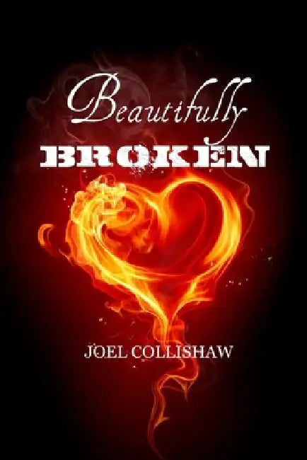 Beautifully Broken by Joel Collishaw