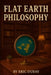 Flat Earth Philosophy by Eric DuBay