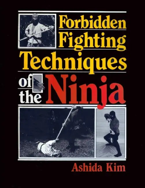 Forbidden Fighting Techniques of the Ninja by Ashida Kim