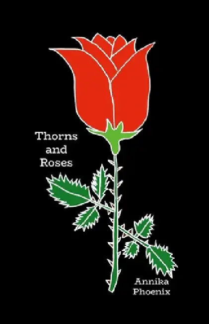 Thorns and Roses by Annika Phoenix