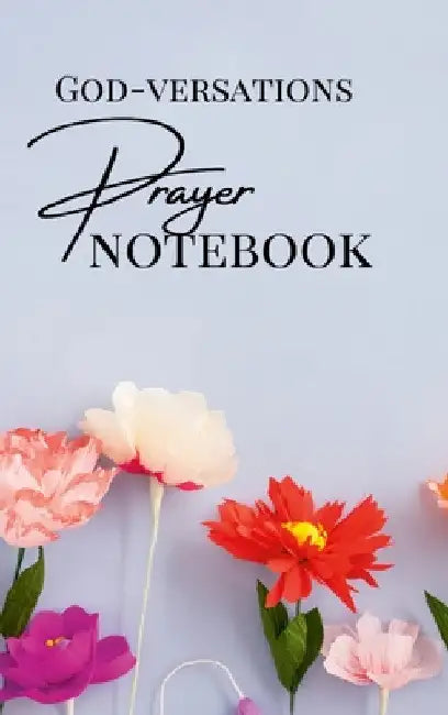 GOD-VERSATIONS Prayer Notebook by Shelby Q. Frederick