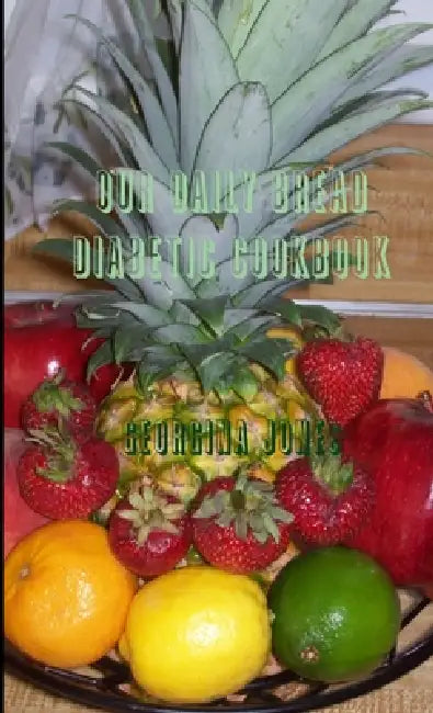 Our Daily Bread Diabetic Cookbook by Georgina Jones