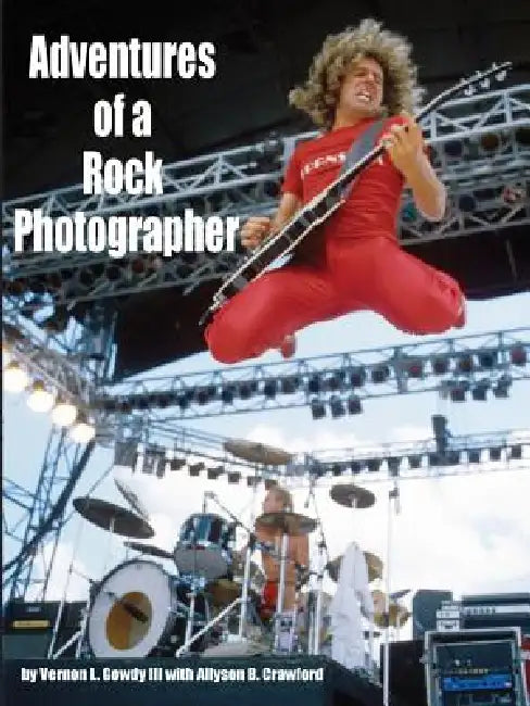 Adventures of a Rock Photographer by III Gowdy Vernon