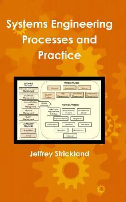 Systems Engineering Processes and Practice by Jeffrey Strickland