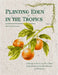 Planting Eden in the Tropics: A Guide to Fruit and Nut Tree Care, Propagation, and Healing in Nicaragua by Living, Son Light
