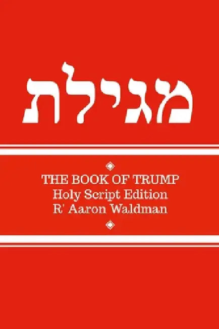 The Book of Trump: Holy Script Edition by R' Aaron Waldman